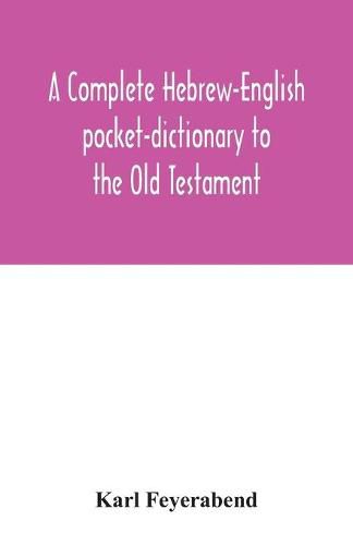 Cover image for A complete Hebrew-English pocket-dictionary to the Old Testament