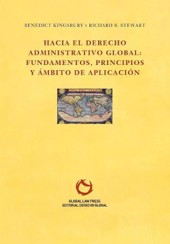 Hacia el Derecho Administrativo Global: fundamentos, principios y ambito de aplicacion