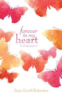 Cover image for Forever In My Heart: A Grief Journal