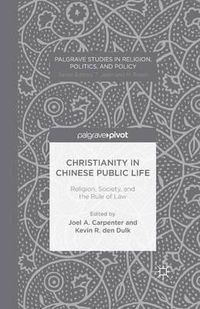 Cover image for Christianity in Chinese Public Life: Religion, Society, and the Rule of Law