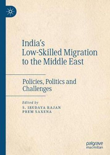 Cover image for India's Low-Skilled Migration to the Middle East: Policies, Politics and Challenges