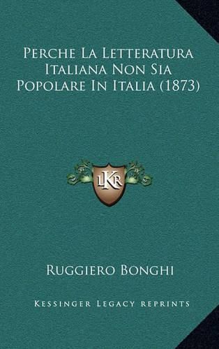 Perche La Letteratura Italiana Non Sia Popolare in Italia (1873)