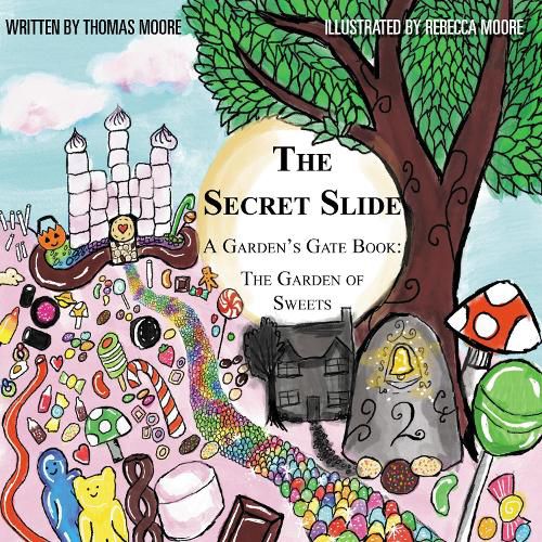 The Secret Slide: A Garden's Gate Book: The Garden of Sweets