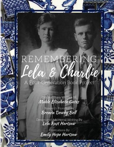 Cover image for Remembering Lela & Charlie: A Four-Generation Book Project