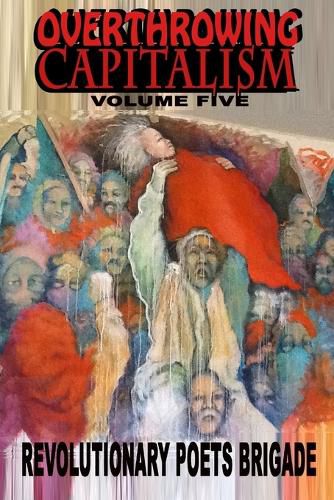 Cover image for Overthrowing Capitalism, Volume Five