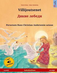 Cover image for Villijoutsenet - Dikie lebedi. Kaksikielinen lastenkirja perustuen Hans Christian Andersenin satuun (suomi - venaja)