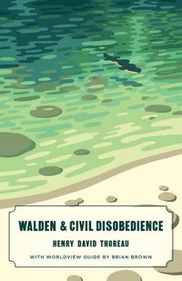 Cover image for Walden and Civil Disobedience (Canon Classics Worldview Edition)