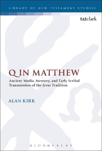 Cover image for Q in Matthew: Ancient Media, Memory, and Early Scribal Transmission of the Jesus Tradition