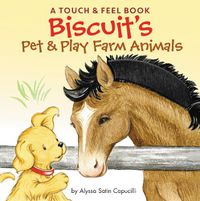 Cover image for Biscuit's Pet & Play Farm Animals: A Touch & Feel Book