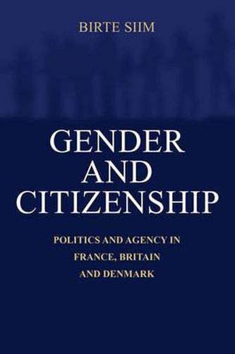 Cover image for Gender and Citizenship: Politics and Agency in France, Britain and Denmark