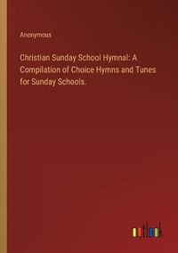 Cover image for Christian Sunday School Hymnal