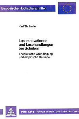 Cover image for Lesemotivationen Und Lesehandlungen Bei Schuelern: - Theoretische Grundlegung Und Empirische Befunde -
