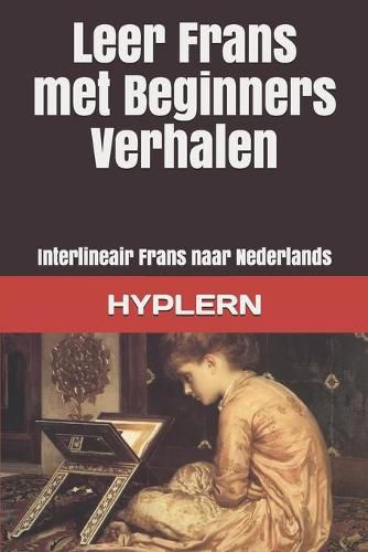 Cover image for Leer Frans met Beginners Verhalen: Interlineair Frans naar Nederlands