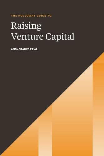 Cover image for The Holloway Guide to Raising Venture Capital: The Comprehensive Fundraising Handbook for Startup Founders