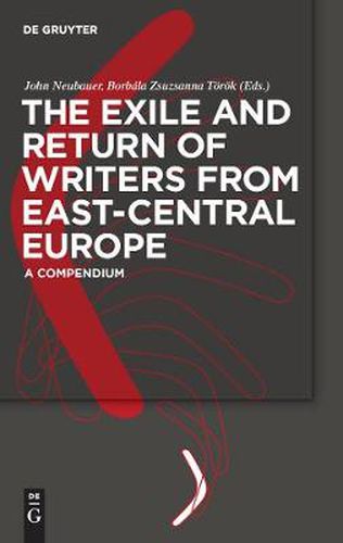 Cover image for The Exile and Return of Writers from East-Central Europe: A Compendium