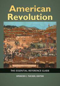 Cover image for American Revolution: The Essential Reference Guide