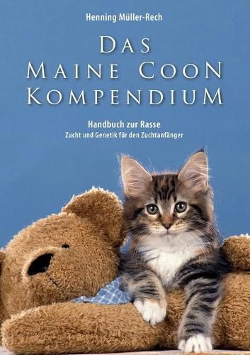 Cover image for Das Maine Coon Kompendium: ein Handbuch zu Rasse, Zucht und Genetik fur den Zuchtanfanger