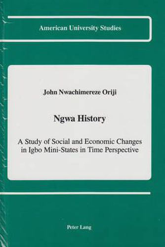 Ngwa History: A Study of Social and Economic Changes in Igbo Mini-States in Time Perspective