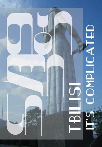 Cover image for Tbilisi: It's Complicated