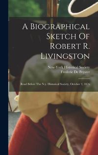 Cover image for A Biographical Sketch Of Robert R. Livingston