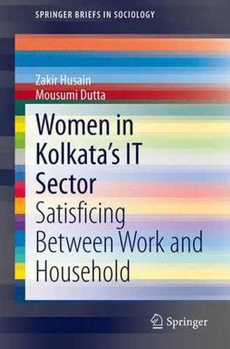 Cover image for Women in Kolkata's IT Sector: Satisficing Between Work and Household