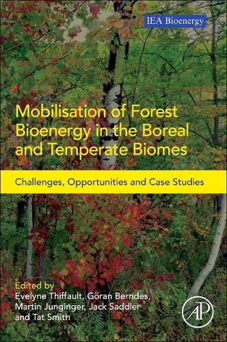 Cover image for Mobilisation of Forest Bioenergy in the Boreal and Temperate Biomes: Challenges, Opportunities and Case Studies