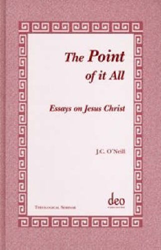 Cover image for The Point of It All: Essays on Jesus CHrist