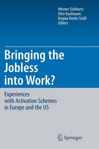 Bringing the Jobless into Work?: Experiences with Activation Schemes in Europe and the US