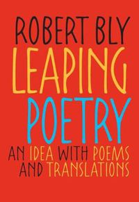 Cover image for Leaping Poetry: An Idea with Poems and Translations