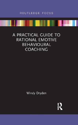 Cover image for A Practical Guide to Rational Emotive Behavioural Coaching