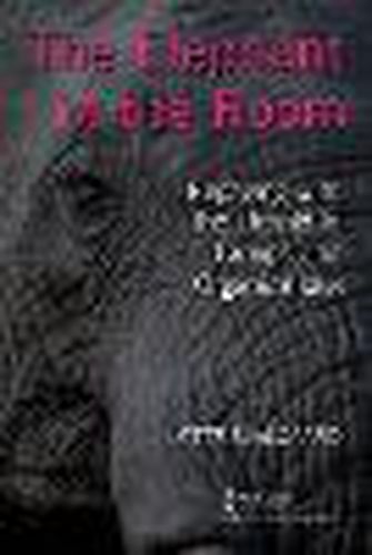 Cover image for The Elephant in the Room: Engaging with the Unsaid in Groups and Organizations