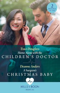 Cover image for Home Alone With The Children's Doctor / A Surgeon's Christmas Baby