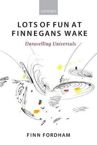 Cover image for Lots of Fun at Finnegans Wake: Unravelling Universals