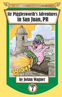 Cover image for Sir Pigglesworth's Adventures in San Juan, PR