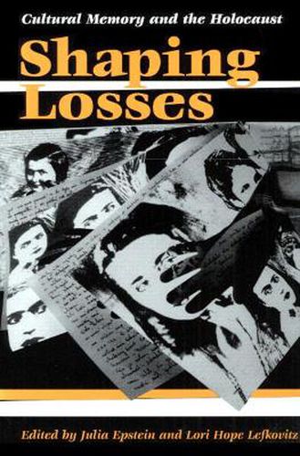 Cover image for Shaping Losses: Cultural Memory and the Holocaust