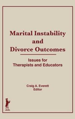 Marital Instability and Divorce Outcomes: Issues for Therapists and Educators