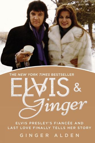 Cover image for Elvis & Ginger: Elvis Presley's Fiancee and Last Love Finally Tells Her Story