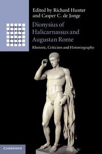 Cover image for Dionysius of Halicarnassus and Augustan Rome: Rhetoric, Criticism and Historiography