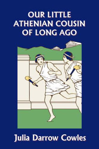 Cover image for Our Little Athenian Cousin of Long Ago (Yesterday's Classics)