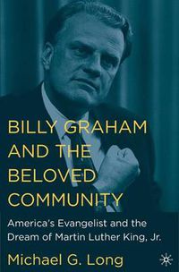 Cover image for Billy Graham and the Beloved Community: America's Evangelist and the Dream of Martin Luther King, Jr.