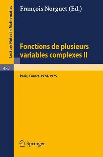 Cover image for Fonctions de Plusieurs Variables Complexes II: Seminaire Francois Norguet, Janvier 1974 - Juin 1975