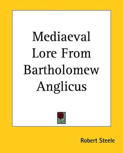 Mediaeval Lore From Bartholomew Anglicus