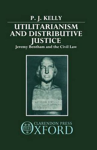 Cover image for Utilitarianism and Distributive Justice: Jeremy Bentham and the Civil Law