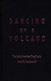 Cover image for Dancing on a Volcano: The Latin American Drug Trade