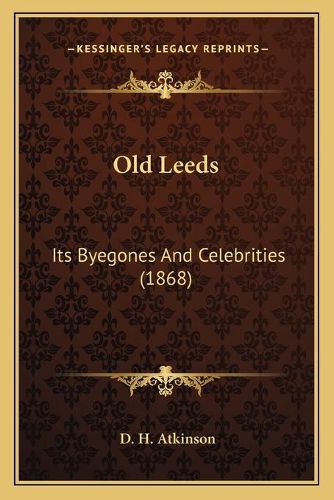 Old Leeds: Its Byegones and Celebrities (1868)