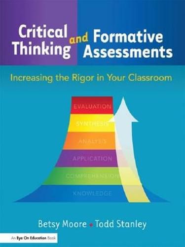 Cover image for Critical Thinking and Formative Assessments: Increasing the Rigor in Your Classroom