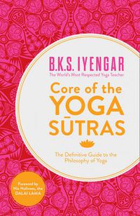 Cover image for Core of the Yoga Sutras: The Definitive Guide to the Philosophy of Yoga