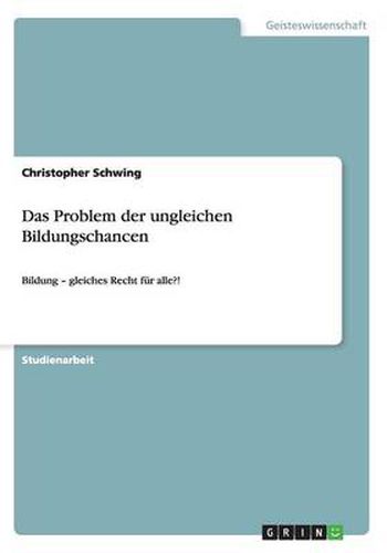 Cover image for Das Problem der ungleichen Bildungschancen: Bildung - gleiches Recht fur alle?!