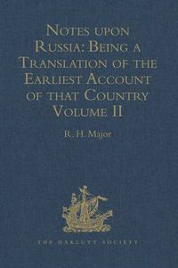 Cover image for Notes upon Russia: Being a Translation of the earliest Account of that Country, entitled Rerum Muscoviticarum commentarii