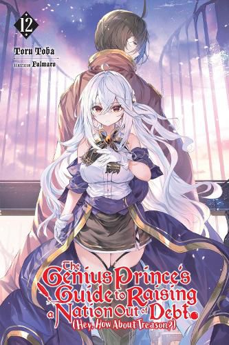 Cover image for The Genius Prince's Guide to Raising a Nation Out of Debt (Hey, How About Treason?), Vol. 12 (light novel)